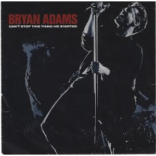 BRYAN ADAMS - Can´t stop this thing we started